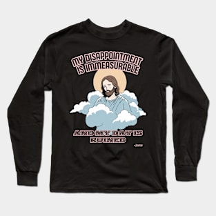 My disappointment is immeasurable, and my day is ruined. - Jesus meme Long Sleeve T-Shirt